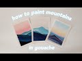 Gouache Painting Tutorial | How to Paint Mountains