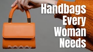 The Handbags Every Woman Needs But Doesn't Know About