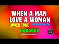 When A Man Love A Woman LOWER TONE KARAOKE