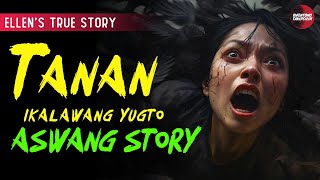 TANAN 2 | ASWANG TRUE STORY | KWENTONG ASWANG