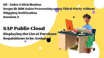 Session 2 - Displaying the List of Purchase Requisitions to be Assigned (Scope ID: BDK)