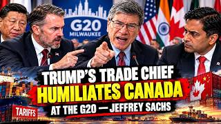 Trump’s Trade Chief HUMILIATES Canada at the G20 — Jeffrey Sachs