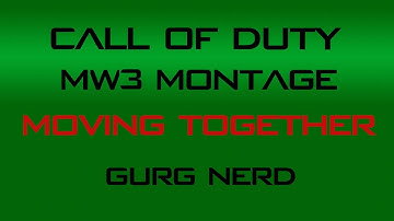 MW3 Montage | Moving Together | GurG nerd