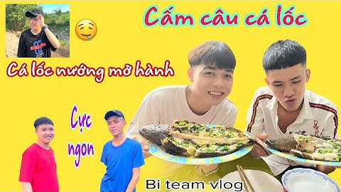 Cắm Câu Đêm Dính Cá To. Cá Lóc Nướng Mở Hành Siêu Ngon - Bi Team Vlog