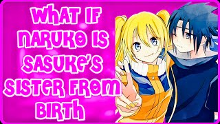 What If Naruko is Sasuke s sister from birth All Parts Full Series