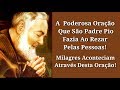 A Oração Que Padre Pio Fazia Quando Rezava Por Alguém!