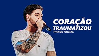 Coração Traumatizou - Thiago Freitas