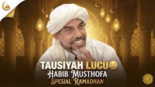 Tausiyah Lucu & Menyejukkan Hati: Habib Musthofa Al Haddar (Spesial Ramadhan)