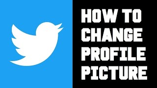 Twitter How To Change Profile Picture - How To Change Twitter Picture Image Instructions Guide