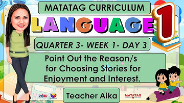 LANGUAGE 1 QUARTER 3 WEEK 1 DAY 3| Reason/s  for Choosing Stories| MATATAG CURRICULUM #GR1