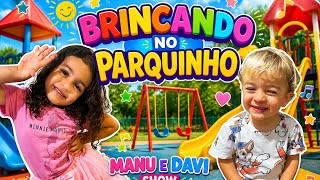 Manu e Davi Show 🎵 Brincando no Parquinho | Música Infantil Divertida 👶🌈