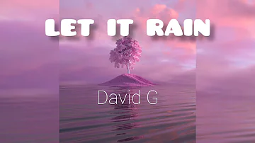 POWERFUL WORSHIP SONG- LET IT RAIN BY DAVID G