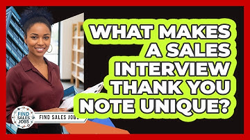 What Makes a Sales Interview Thank You Note Unique?
