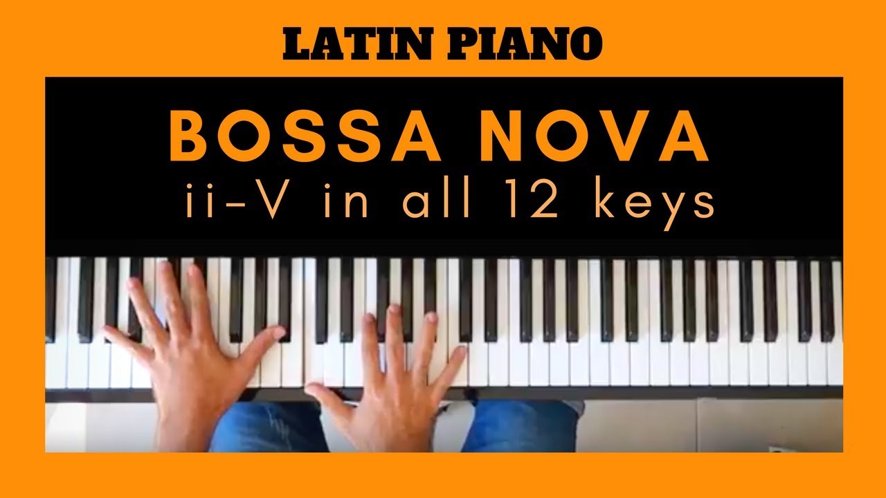 BOSSA NOVA PIANO TUTORIAL | ii-V Chords Progression in all ...