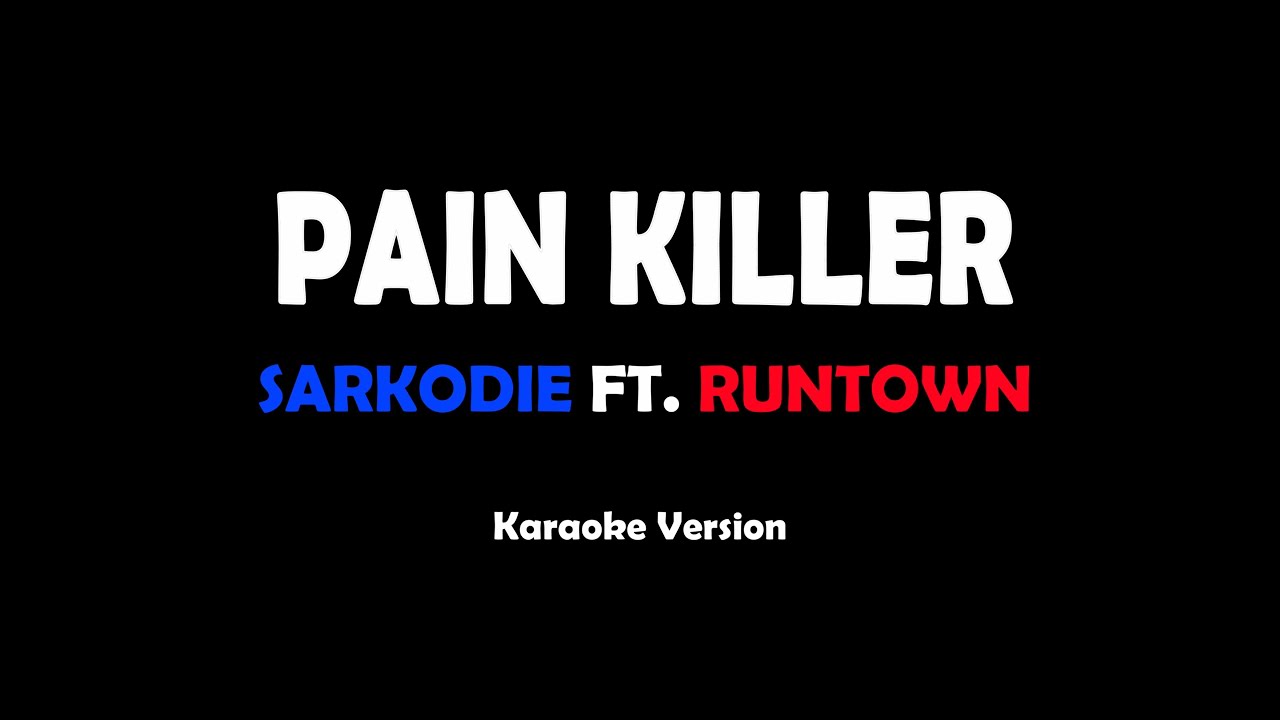 Pain Killer Sarkodie ft. Runtown (karaoke version) YouTube