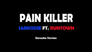 Pain Killer - Sarkodie ft. Runtown (karaoke version)