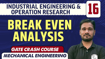 Industrial Engineering & Operation Research 16 l Break Even Analysis l ME | GATE Crash Course