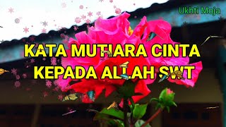 KATA MUTIARA CINTA KEPADA ALLAH SWT 💞💞💞 || UKHTI MOJA