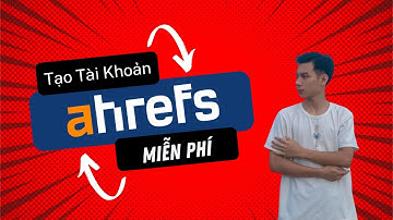 Tạo tài khoản Ahrefs Free theo dõi website của mình