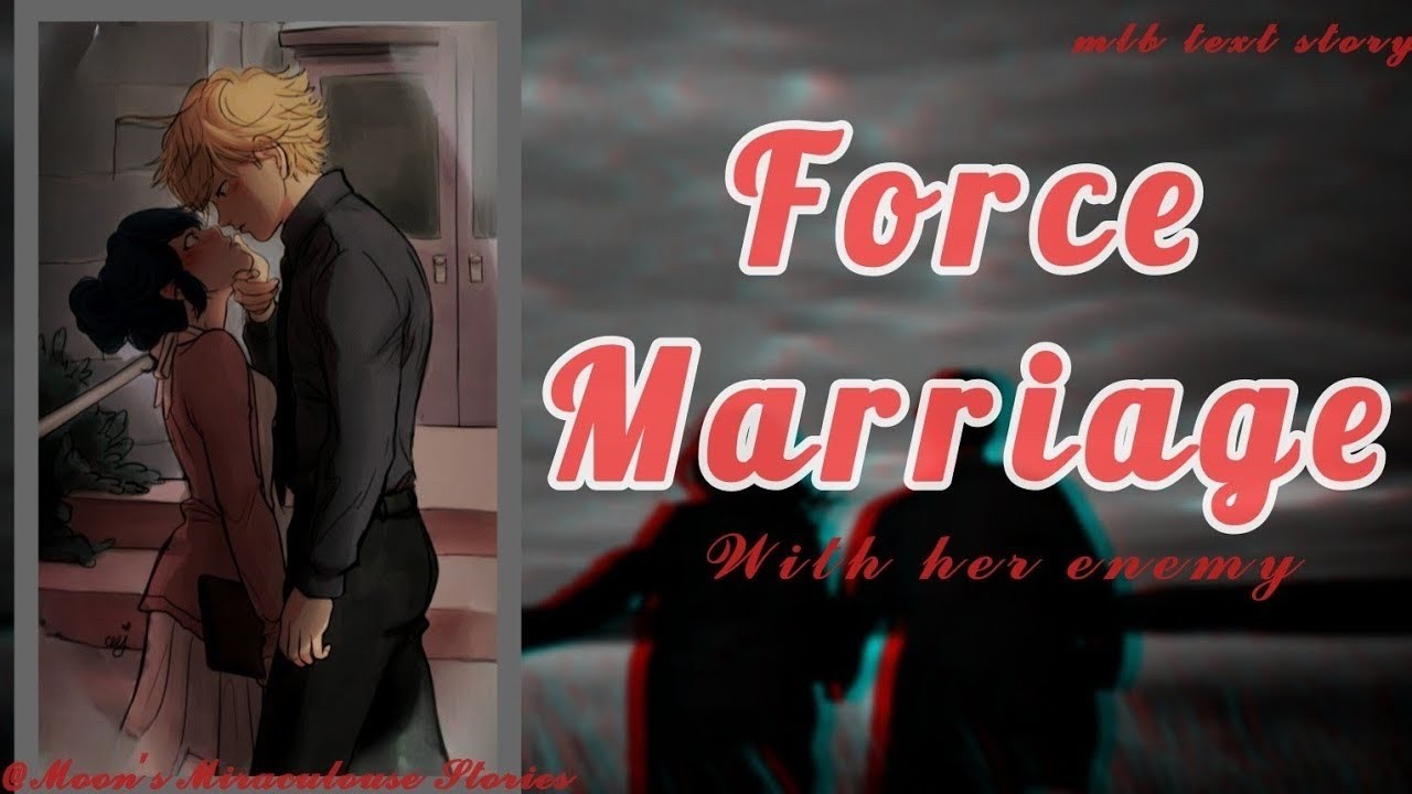 Force Marriage || Series: Part-4 || mlb text story || Adrinette || ‎⁨@Moonmiraculouse⁩  