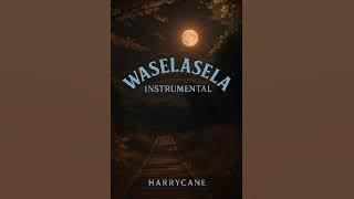 Harrycane_-_Waselasela_Instrumental