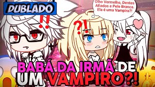 [DUBLADO] Babá Da Irmã De Um Vampiro! Mini Filme | Gacha Life