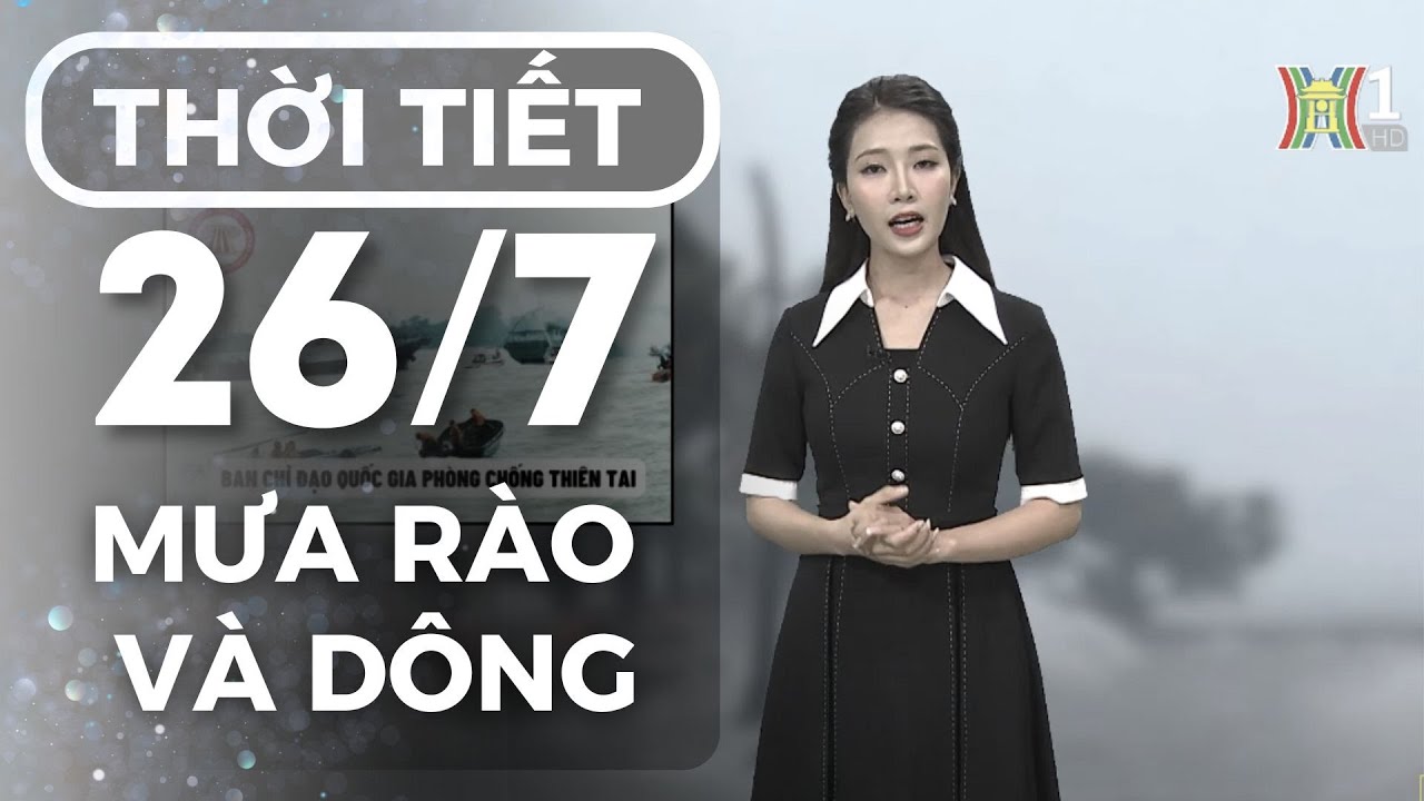 Dự báo thời tiết Hà Nội hôm nay ngày mai 26/7 | Thời tiết Hà Nội mới ...