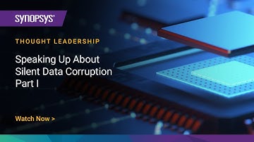 Speaking Up About Silent Data Corruption - Part I | Synopsys
