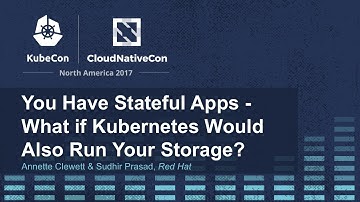 You Have Stateful Apps - What if Kubernetes Would Also Run Your Storage? - Annette Clewett