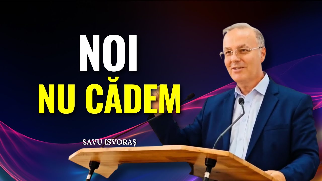 Savu Isvoraș - Noi nu cădem de oboseală - predici creștine