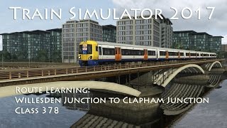 Train Simulator 2017 - Route Learning: Willesden Junction to Clapham Junction (Class 378)