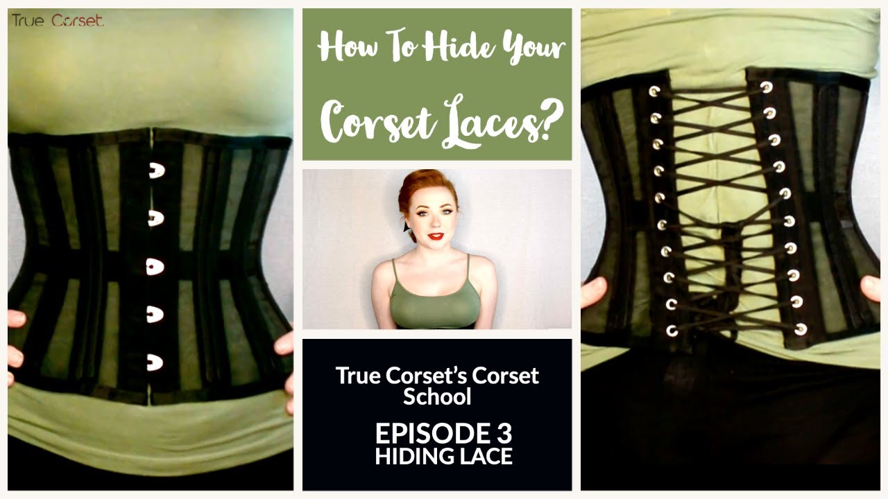 CS.03 - How To Hide Your Corset Laces - True Corset's Corset School 