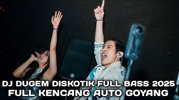 FULL KENCANG AUTO GOYANG !!! DJ DUGEM DISKOTIK FULL BASS 2025 