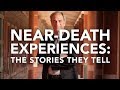 Near-Death Experiences: The Stories They Tell