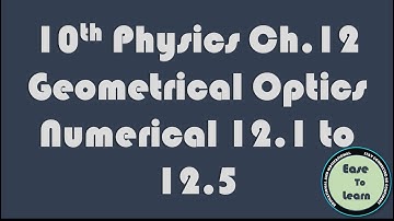 10th Physics Ch.12 Geometrical Optics Numerical 12.1 to 12.5