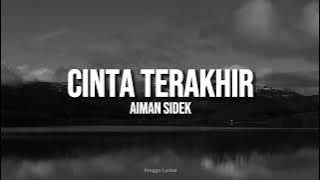 Cinta Terakhir - Aiman Sidek (LYRICS)