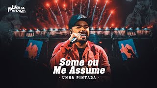 Video thumbnail of "Unha Pintada - Some ou Me Assume (Ao Vivo em Aracaju)"