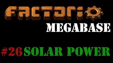 Factorio Megabase #26 - Solar power