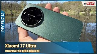 Xiaomi 17 Ultra udał się nieziemsko!