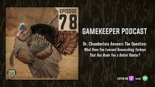 EP:78 | Dr Chamberlain: What have you learned researching turkeys that has made you a better hunter?