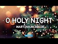 O HOLY NIGHT BY MARTINA MCBRIDE