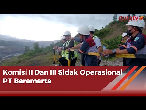 Komisi II dan III Sidak Operasional PT Baramarta | Berita Terkini