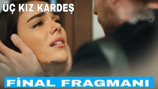 Üç Kız Kardeş Final Fragmanı Türkandan Somere Okkalı Tokat