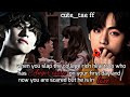 slapping the college rich heartrob who has anger issue and now u are scared of him|| @cute_taeff