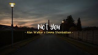 Not You - Alan Walker ft. Emma Steinbakken [Speed Up] | (Lyrics \& Terjemahan)