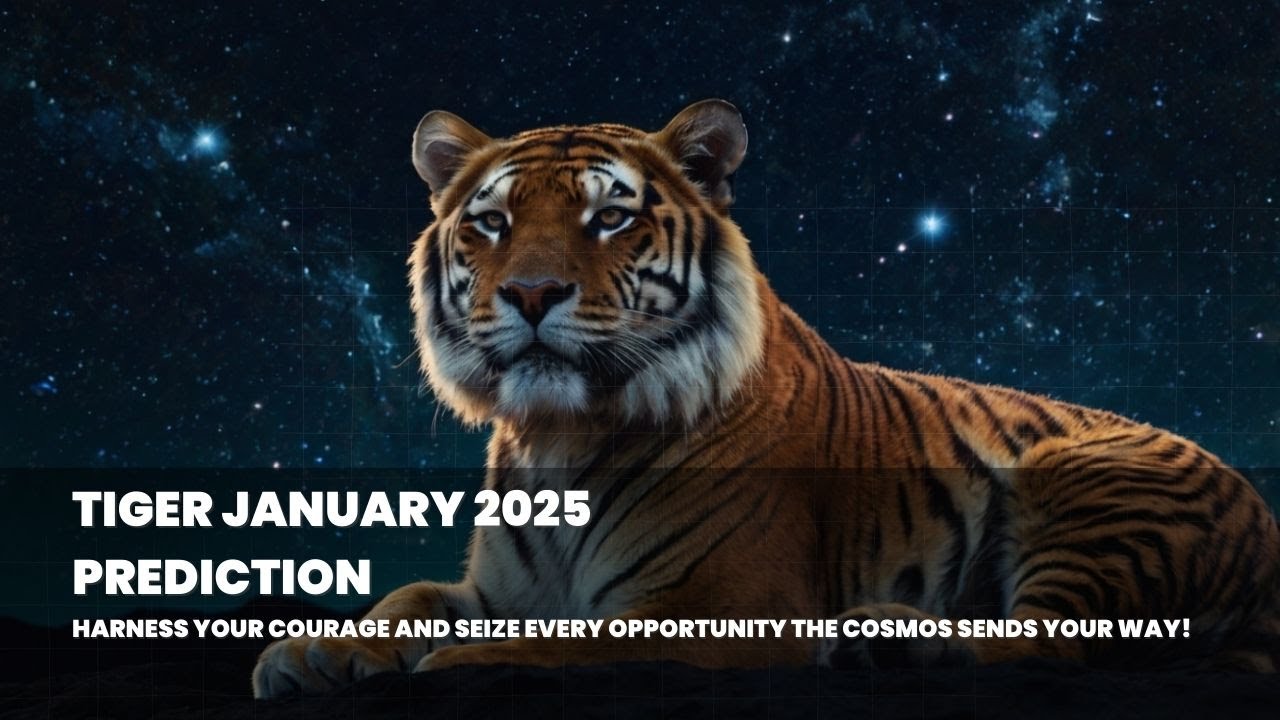 Get Ready to ROAR! Tiger in January 2025: Unleash Your Inner Strength ...