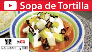 SOPA DE TORTILLA O SOPA AZTECA | Vicky Receta Facil