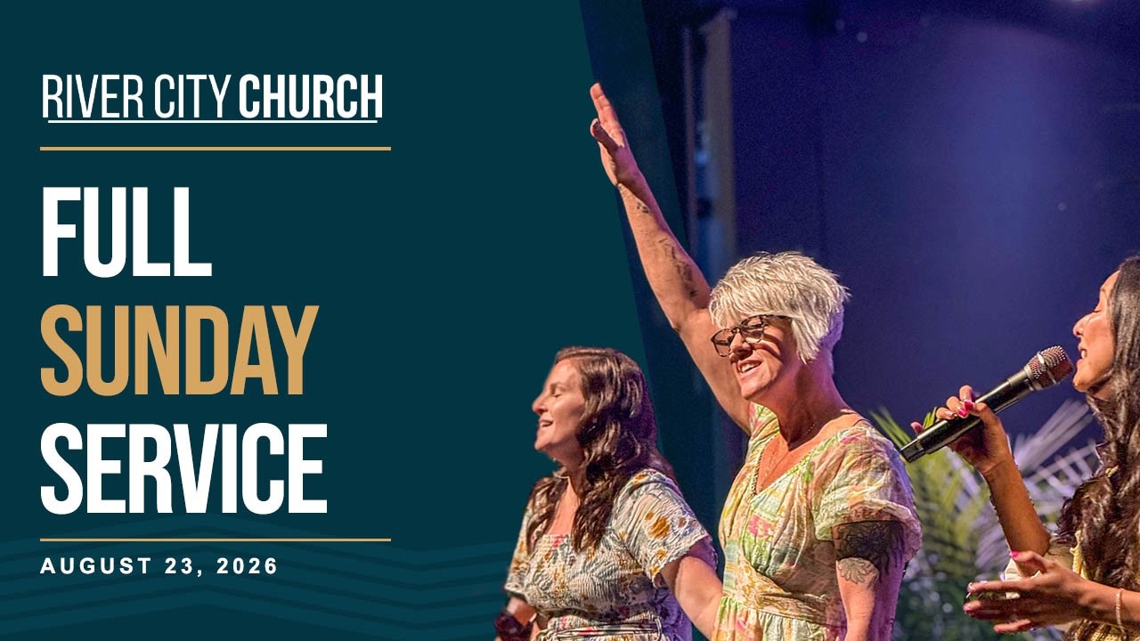 River City Church LIVE | Sunday Worship Service | August 23, 2026