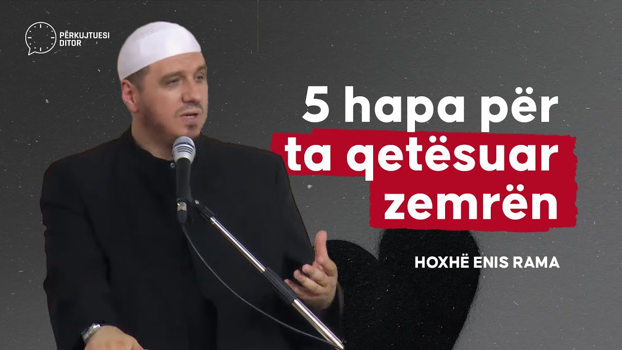 5 Hapa për ta qetësuar zemrën - Hoxhë Enis Rama