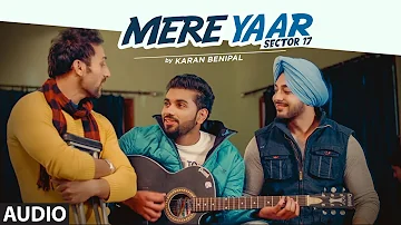 Mere Yaar Sector 17 | Karan Benipal (Full Audio Song) | New Punjabi Song 2022 | T-Series